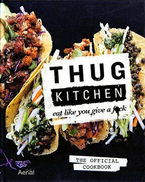 Eat like you give a fuck by Thug Kitchen