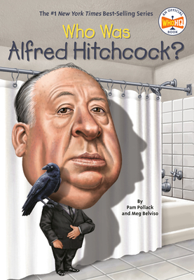 Who Was Alfred Hitchcock? by Meg Belviso, Who HQ, Pam Pollack