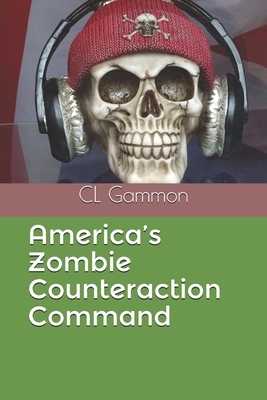 America's Zombie Counteraction Command by CL Gammon