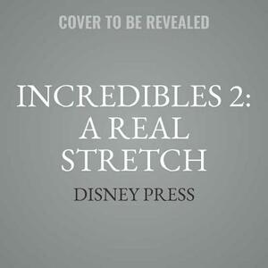 Incredibles 2: A Real Stretch: An Elastigirl Prequel Story by Carla Jablonski, Disney Press