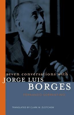 Seven Conversations with Jorge Luis Borges by Fernando Sorrentino