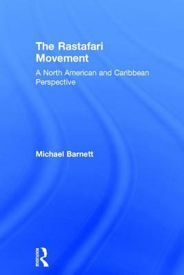 The Rastafari Movement: A North American and Caribbean Perspective by Michael Barnett