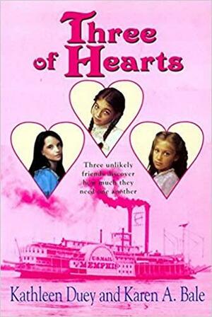 Three of Hearts by Karen A. Bale, Kathleen Duey