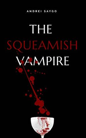 The Squeamish Vampire by Andrei Saygo, Andrei Saygo