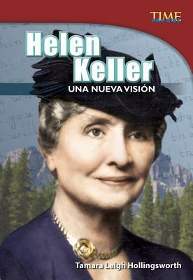 Helen Keller: Una Nueva Visión by Tamara Hollingsworth