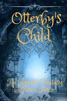 Otterby's Child by Victoria Bastedo