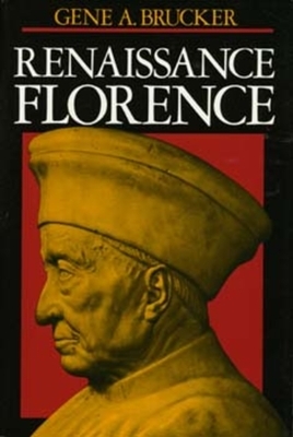 Renaissance Florence, Updated Edition by Gene Brucker