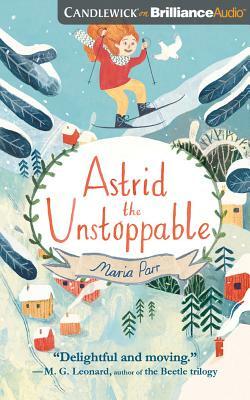 Astrid the Unstoppable by Maria Parr