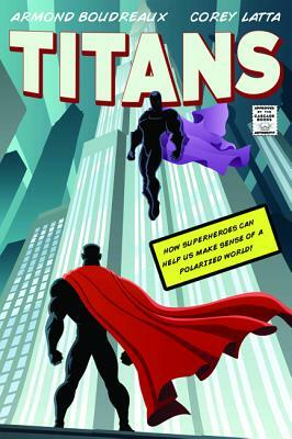 Titans by Armond Boudreaux, Corey Latta