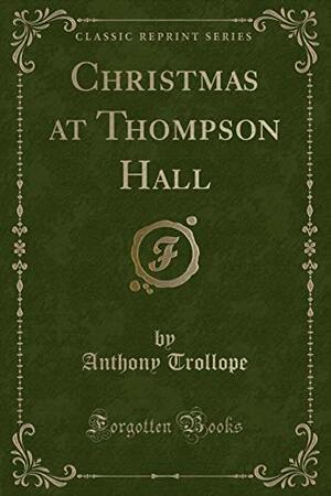 Christmas at Thompson Hall by Anthony Trollope