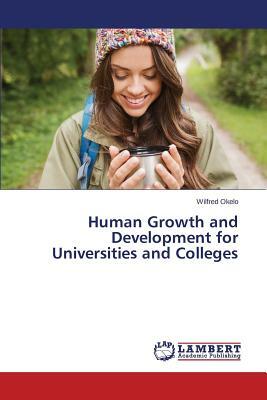 Human Growth and Development for Universities and Colleges by Okelo Wilfred