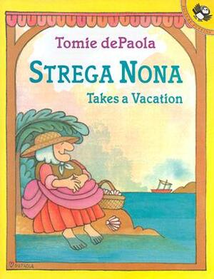 Strega Nona Takes a Vacation by Tomie dePaola