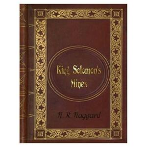 H. R. Haggard: King Solomon's Mines by H. Rider Haggard