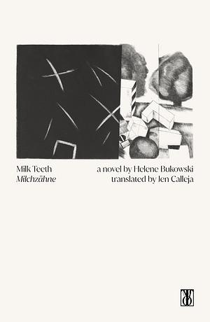 Milk Teeth by Helene Bukowski
