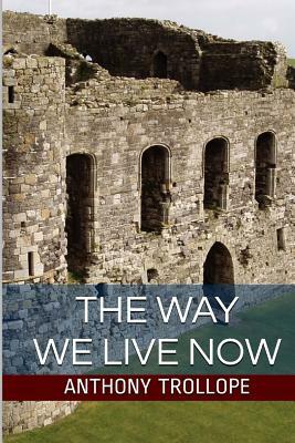 The Way We Live Now by Anthony Trollope