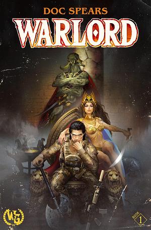 Warlord: A Green Beret Conquers Mars by Doc Spears, Doc Spears