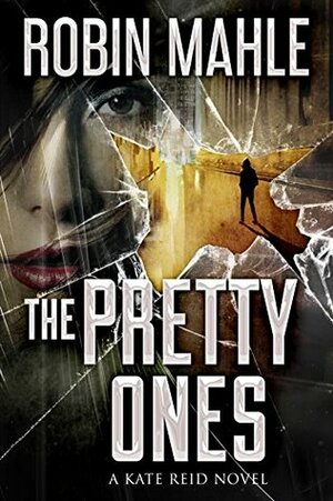 The Pretty Ones by Robin Mahle