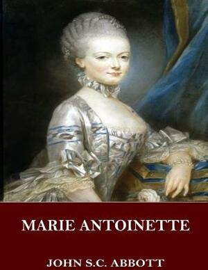 Marie Antoinette by John S.C. Abbott