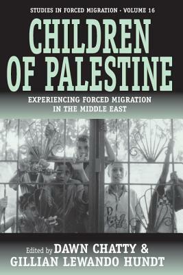 Children of Palestine: Experiencing Forced Migration in the Middle East by 