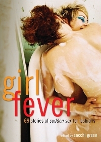 Girl Fever: 69 Stories of Sudden Sex for Lesbians by Dena Hankins, Anya Levin, Cheyenne Blue, Jennifer Baker, Lucy Felthouse, Maxine Marsh, Sacchi Green, Kirsty Logan