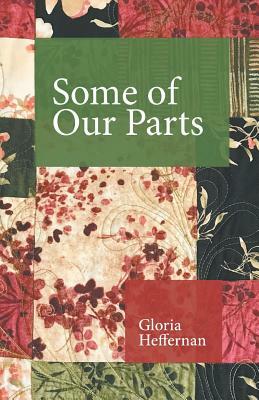 Some of Our Parts by Gloria Heffernan