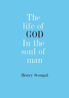 The Life of God in the Soul of Man by Henry Scougal