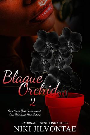 Blaque Orchid 2 by Niki Jilvontae, Niki Jilvontae