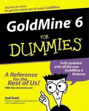 GoldMine 6 For Dummies by Joel Scott