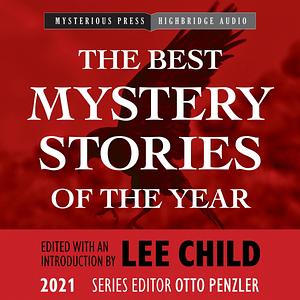 The Best Mystery Stories of the Year: 2021 by Lee Child, Lee Child, Matt Godfrey
