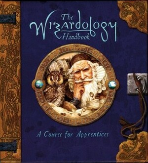 The Wizardology Handbook: A Course for Apprentices by Master Merlin, Dugald A. Steer