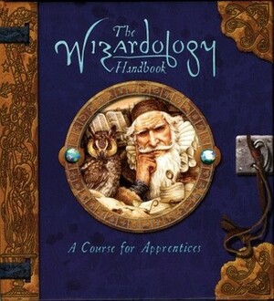 The Wizardology Handbook: A Course for Apprentices by Dugald A. Steer, Master Merlin