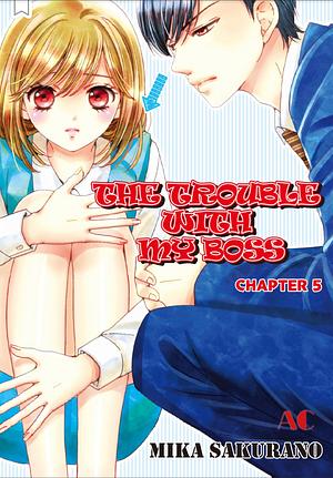 The trouble with my boss vol. 5 by Mika Sakurano