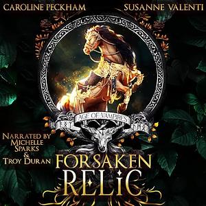 Forsaken Relic by Susanne Valenti, Caroline Peckham