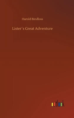 Lister´s Great Adventure by Harold Bindloss