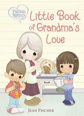 Precious Moments Little Book of Grandma's Love by Precious Moments, Jean Fischer