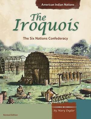 The Iroquois: The Six Nations Confederacy by Mary Englar