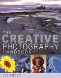 The Creative Photography Handbook: A Sourcebook Of Techniques And Ideas by Lee Frost