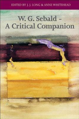 W. G. Sebald: A Critical Companion by Anne Whitehead, J.J. Long