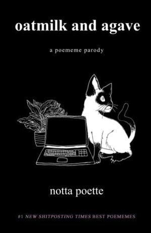 oatmilk and agave, a poememe parody by notta poette
