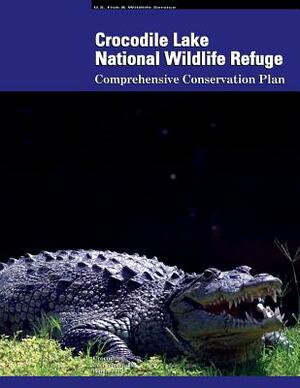 Crocodile Lake National Wildlife Refuge Comprehensive Conservation Plan by U. S. Departm Fish and Wildlife Service