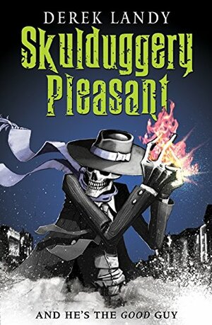 Skulduggery Pleasant: And He's the Good Guy by Derek Landy