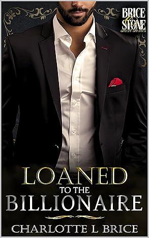 Loaned to the Billionaire by Charlotte Brice