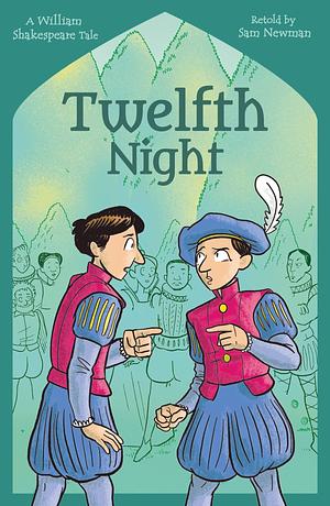 Shakespeare's Tales: Twelfth Night by Samantha Newman, Ceej Rowland