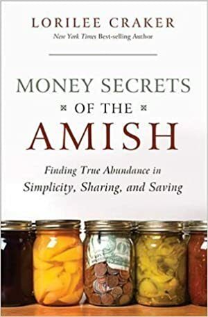 Money Secrets of the Amish by Lorilee Craker