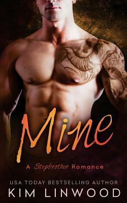 Mine: A Stepbrother Romance by Kim Linwood