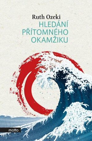 Hledání přítomného okamžiku by Eva Hauserová, Ruth Ozeki