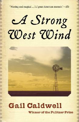 A Strong West Wind: A Memoir by Gail Caldwell