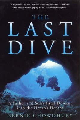 The Last Dive: A Father and Son's Fatal Descent Into the Ocean's Depths by Bernie Chowdhury