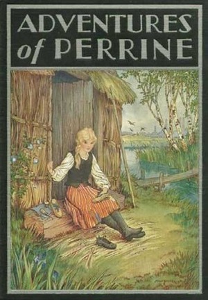 The Adventures of Perrine by Gil Meynier, Milo Winter, Edith Heal, Hector Malot