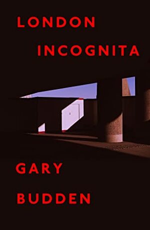 London Incognita by Gary Budden